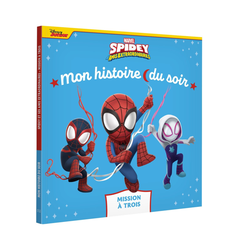 SPIDEY ET SES AMIS EXTRAORDINAIRES - Mon Histoire du soir - Mission à trois - MARVEL - XXX - DISNEY HACHETTE