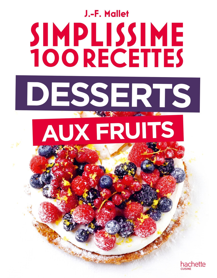 Desserts aux fruits - Jean-François Mallet - HACHETTE PRAT