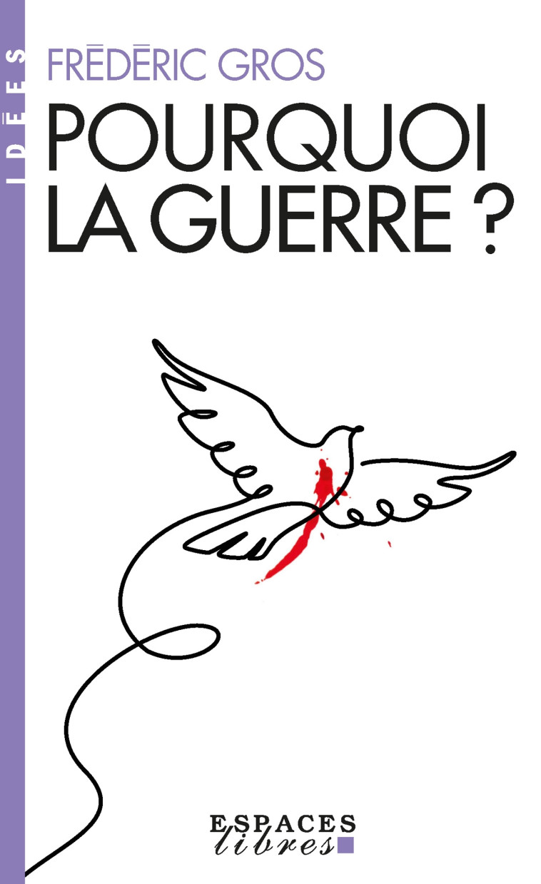 Pourquoi la guerre ? (Espaces Libres - Idées) - Frédéric Gros - ALBIN MICHEL