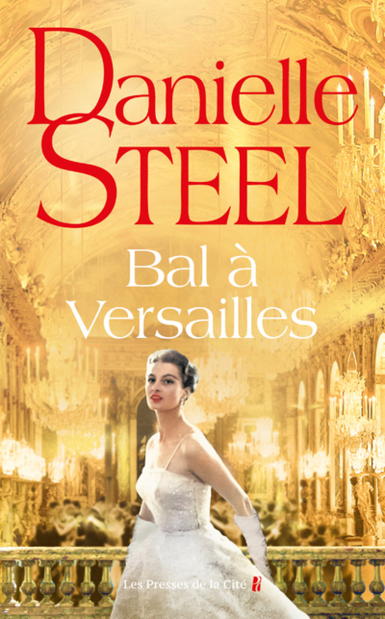 Bal à Versailles - Danielle Steel - PRESSES CITE