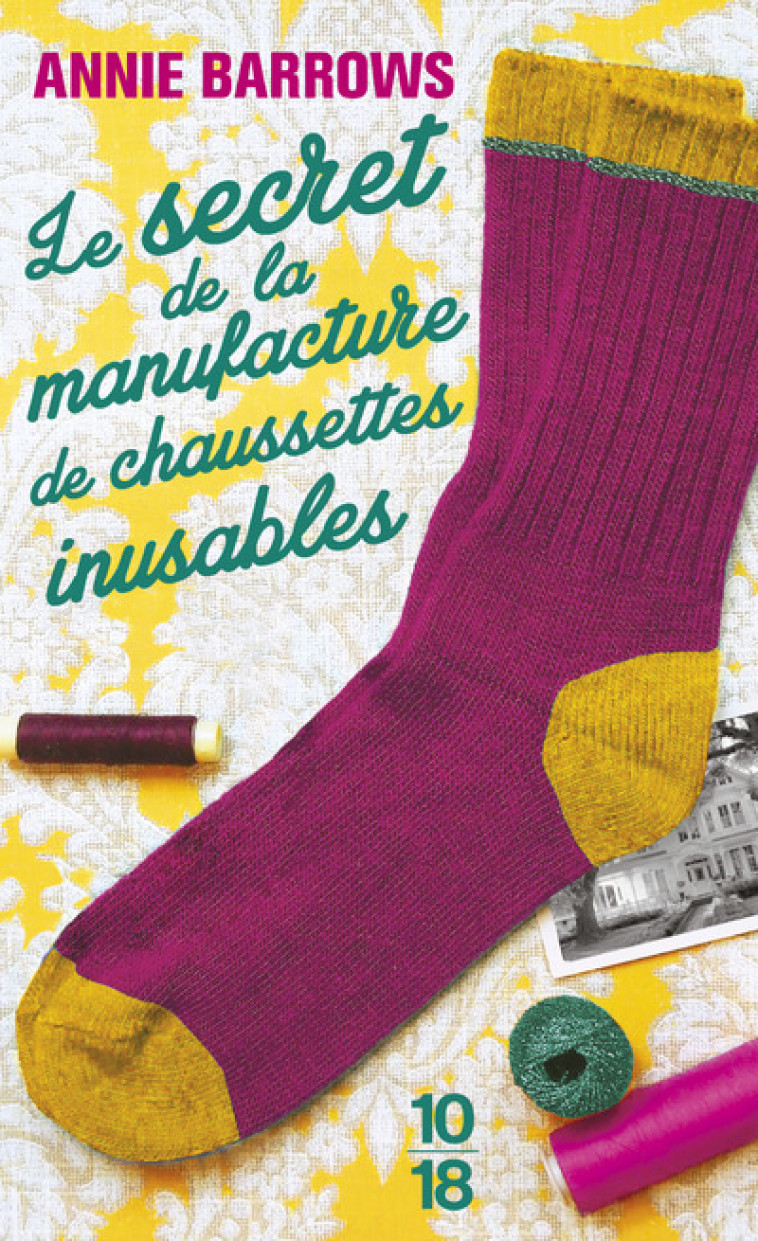 Le secret de la manufacture de chaussettes inusables - Annie Barrows - 10 X 18