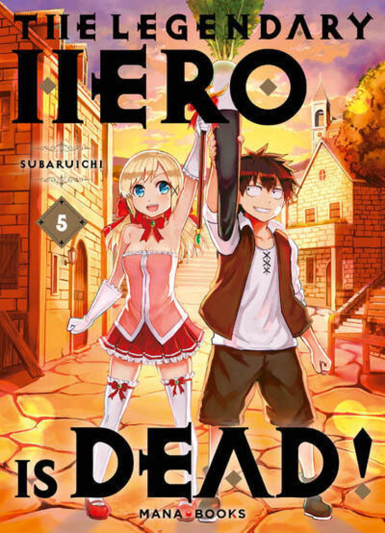 The Legendary Hero is Dead T05 -  Subaruichi - MANA BOOKS