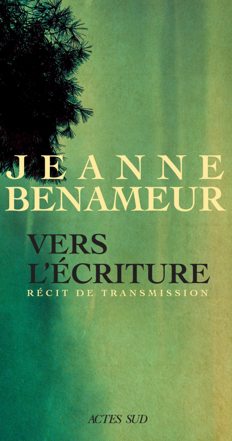 Vers l'écriture - Jeanne Benameur - ACTES SUD