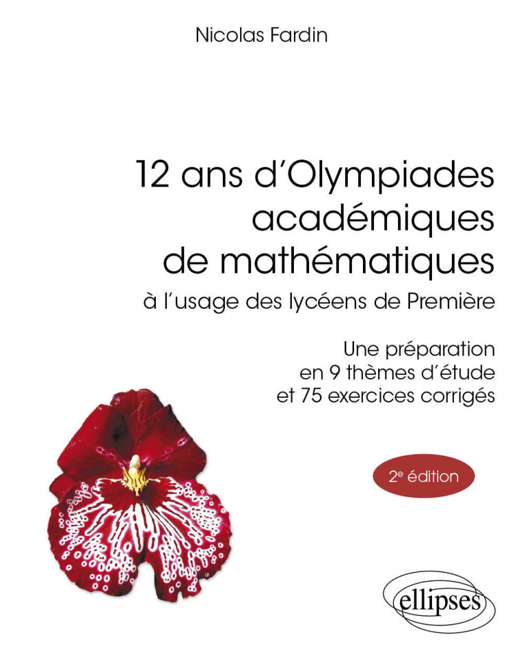 12 ans d'Olympiades académiques de mathématiques - Nicolas Fardin - ELLIPSES