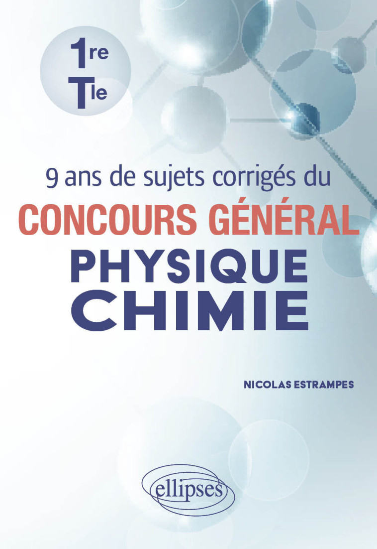 9 ans de sujets corrigés du concours général Physique-Chimie - Nicolas Estrampes - ELLIPSES