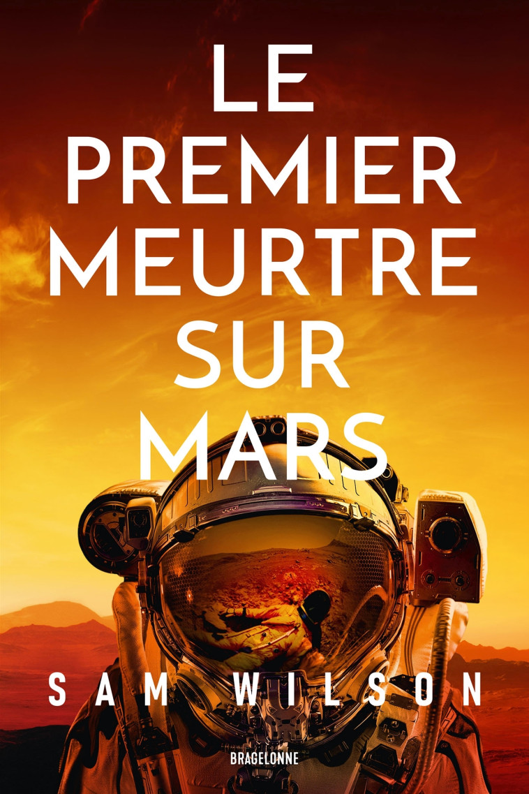 Le Premier Meurtre sur Mars - Sam Wilson - BRAGELONNE