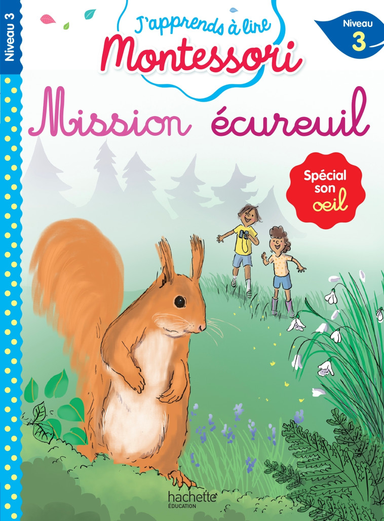 Mission écureuil, niveau 3 - J'apprends à lire Montessori - Charlotte Jouenne - HACHETTE EDUC