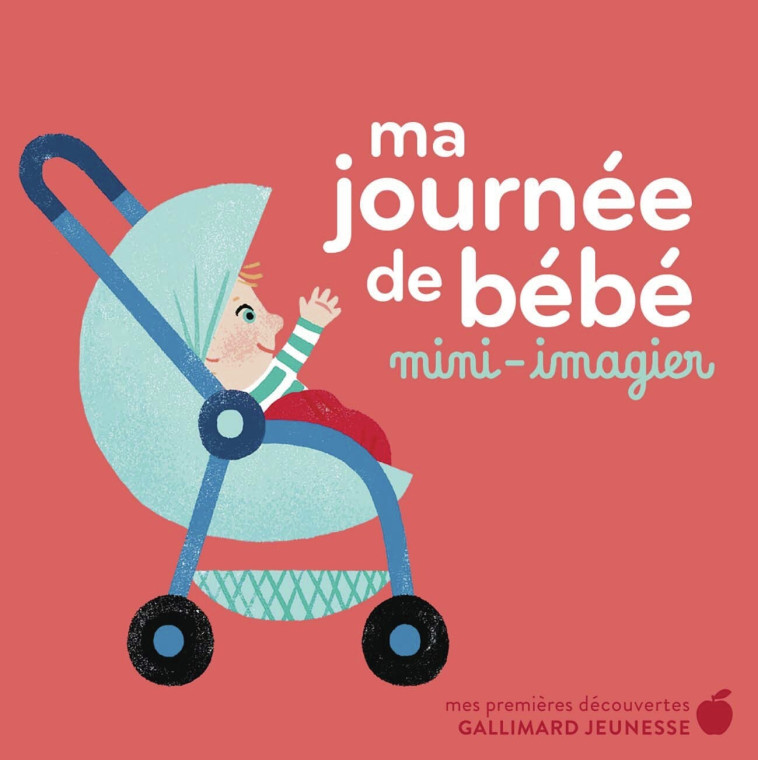 Ma journée de bébé -  ELLA BAILEY - GALLIMARD JEUNE