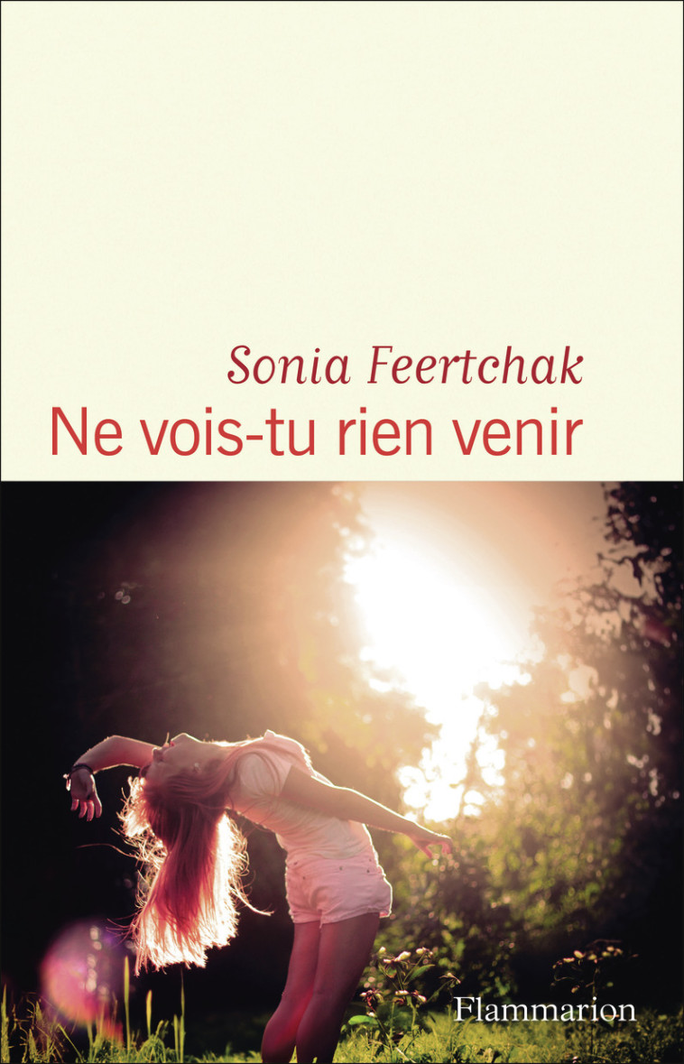 Ne vois-tu rien venir - Sonia Feertchak - FLAMMARION