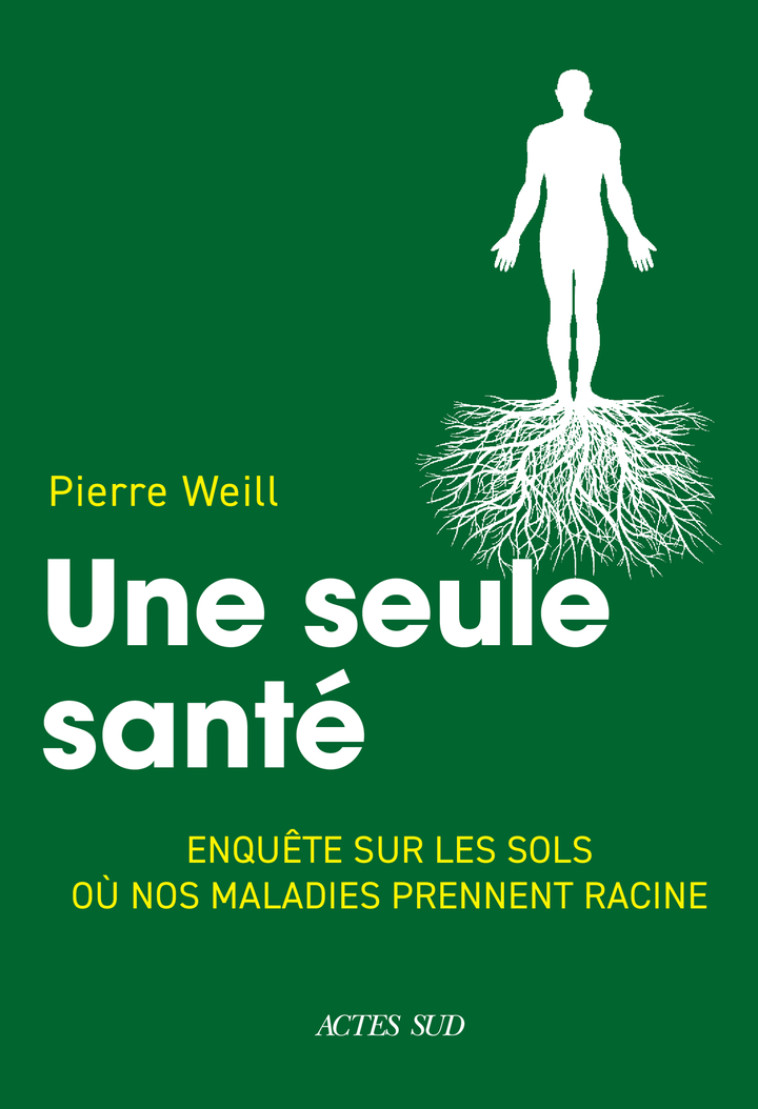 Une seule santé - Pierre  Weill   - ACTES SUD