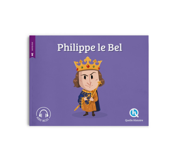 Philippe le Bel - Marine BREUIL-SALLES - QUELLE HISTOIRE