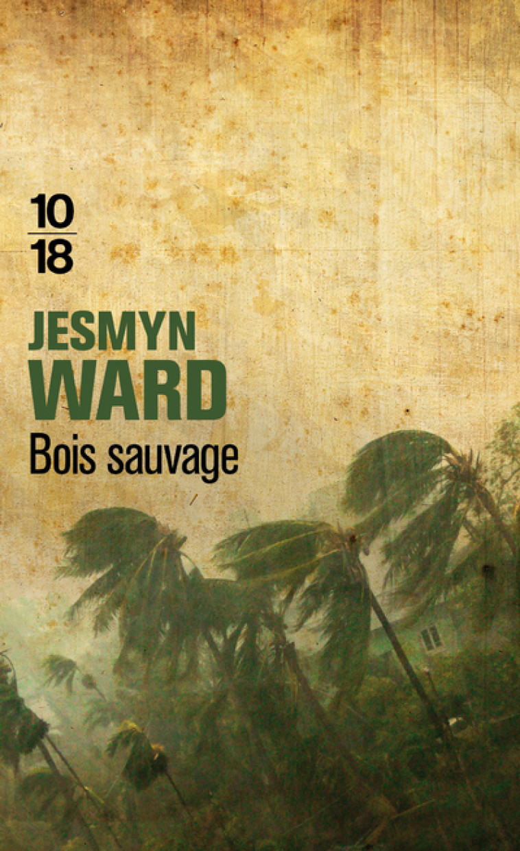 Bois sauvage - Jesmyn Ward - 10 X 18