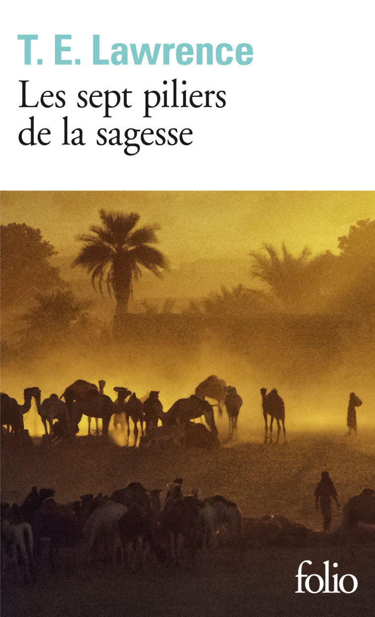 Les sept piliers de la sagesse - T.E. Lawrence - FOLIO