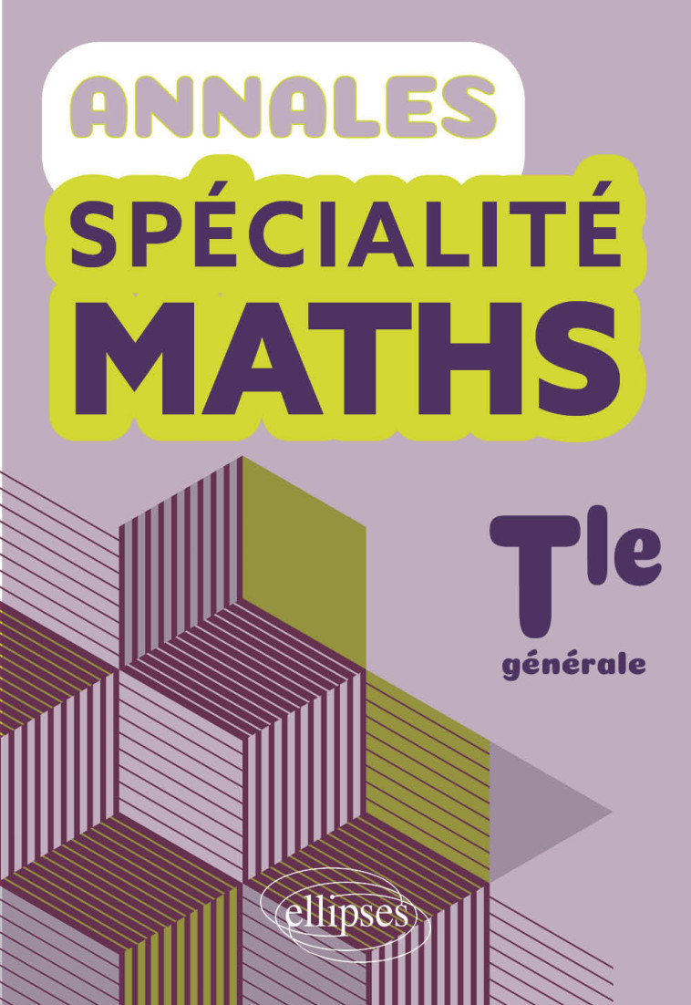 Annales Spécialité Maths. Terminale générale - Geoffrey Lescaux - ELLIPSES