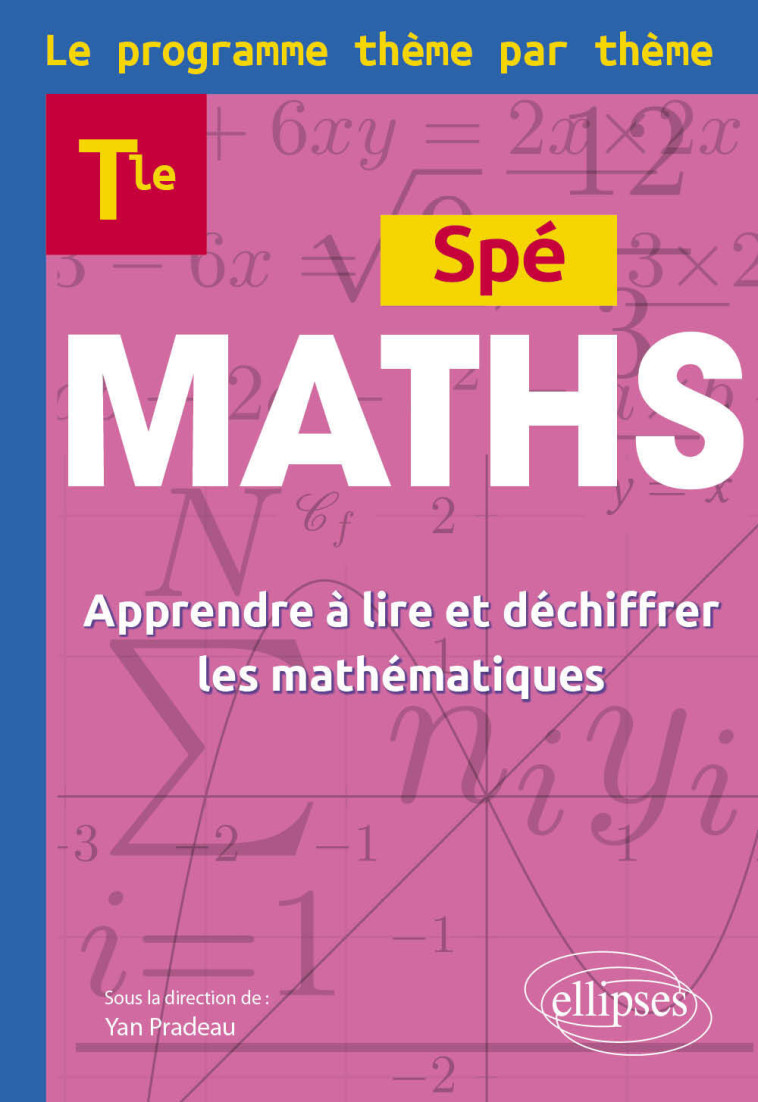 Maths Terminale - Le programme thème par thème - Yan PRADEAU - ELLIPSES