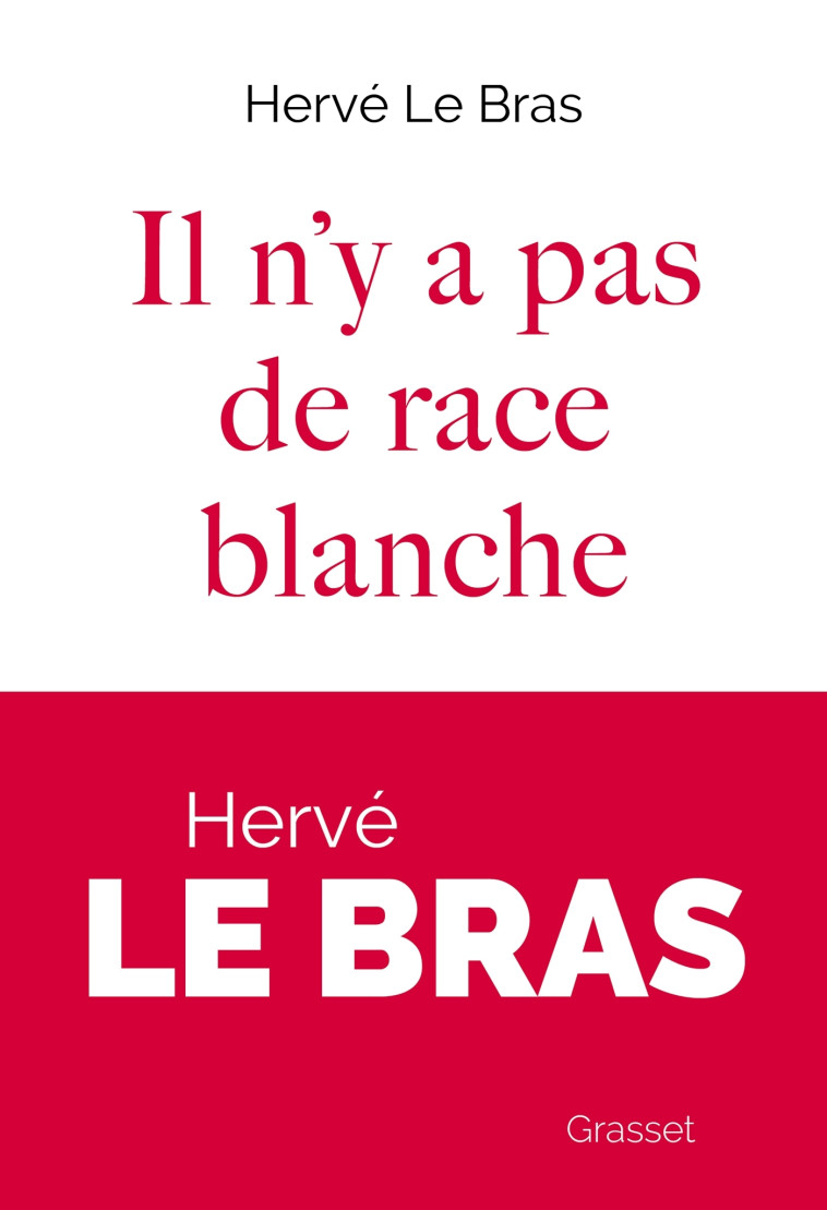 Il n'y a pas de race blanche - Hervé Le Bras - GRASSET