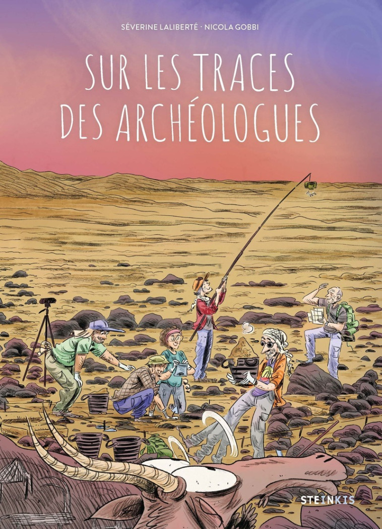 Sur les traces des archéologues - Séverine Laliberté - STEINKIS