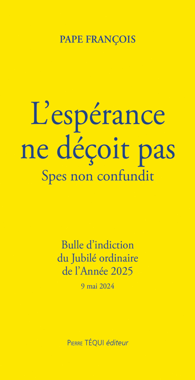 L'espérance ne déçoit pas - Spes non confundit -  Pape Francois - TEQUI