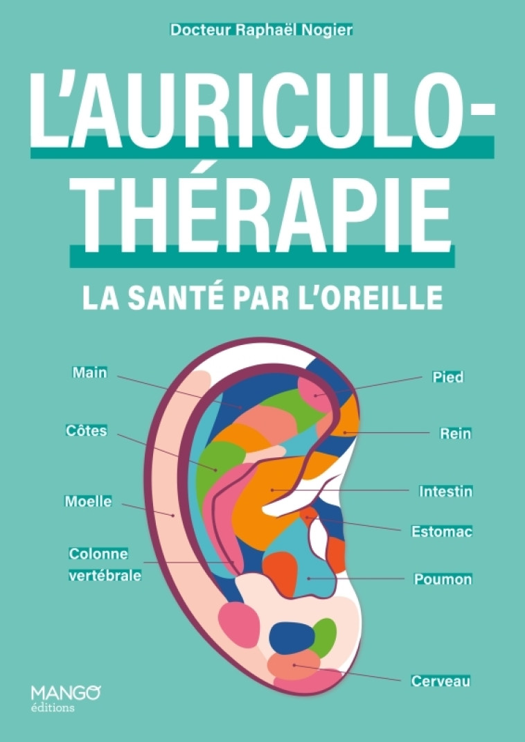 L'auriculothérapie : la santé par l'oreille - Raphaël Nogier - MANGO