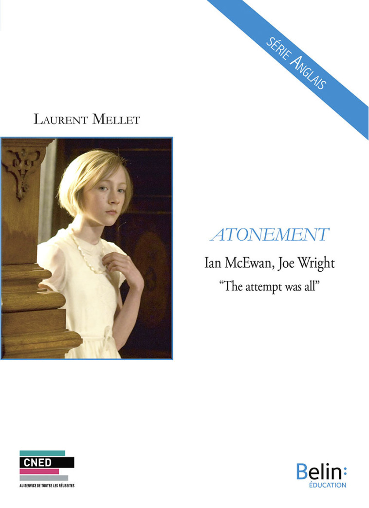 Atonement - Ian McEwan, Joe Wright - "The attempt was all" - Laurent Mellet - BELIN EDUCATION