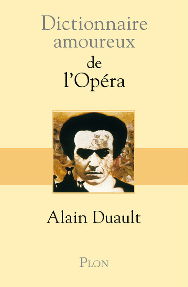 Dictionnaire amoureux de l'Opéra - Alain Duault - PLON