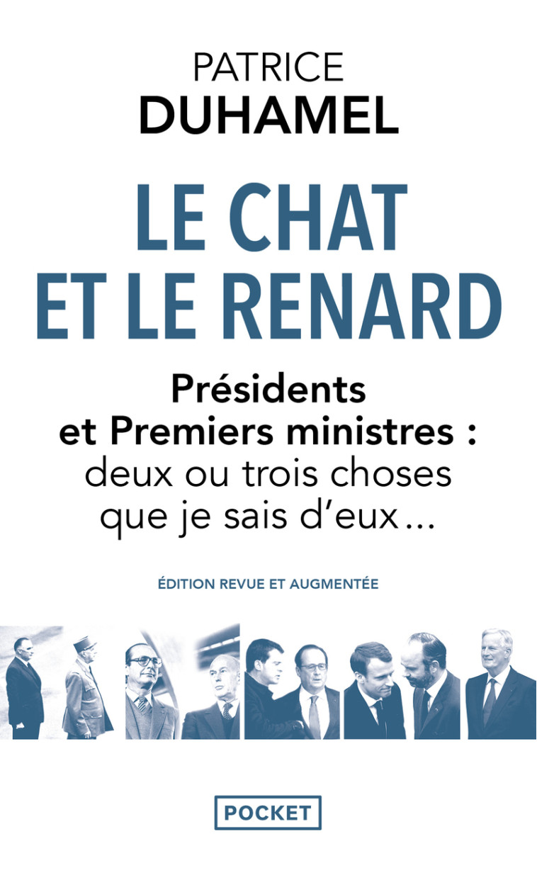 Le Chat et le Renard - Présidents et Premiers ministres : deux ou trois choses que je sais d'eux... - Patrice Duhamel - POCKET