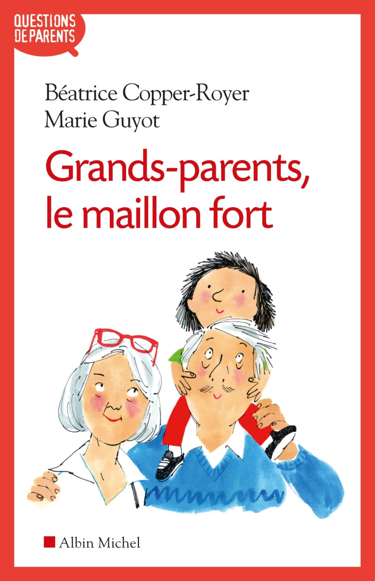 Grands-parents, le maillon fort - Marie Guyot - ALBIN MICHEL