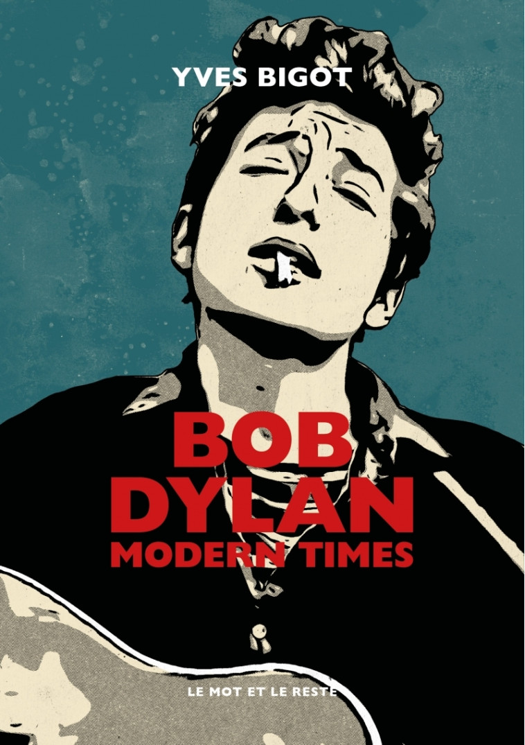 Bob Dylan - Modern Times - Yves Bigot - MOT ET LE RESTE