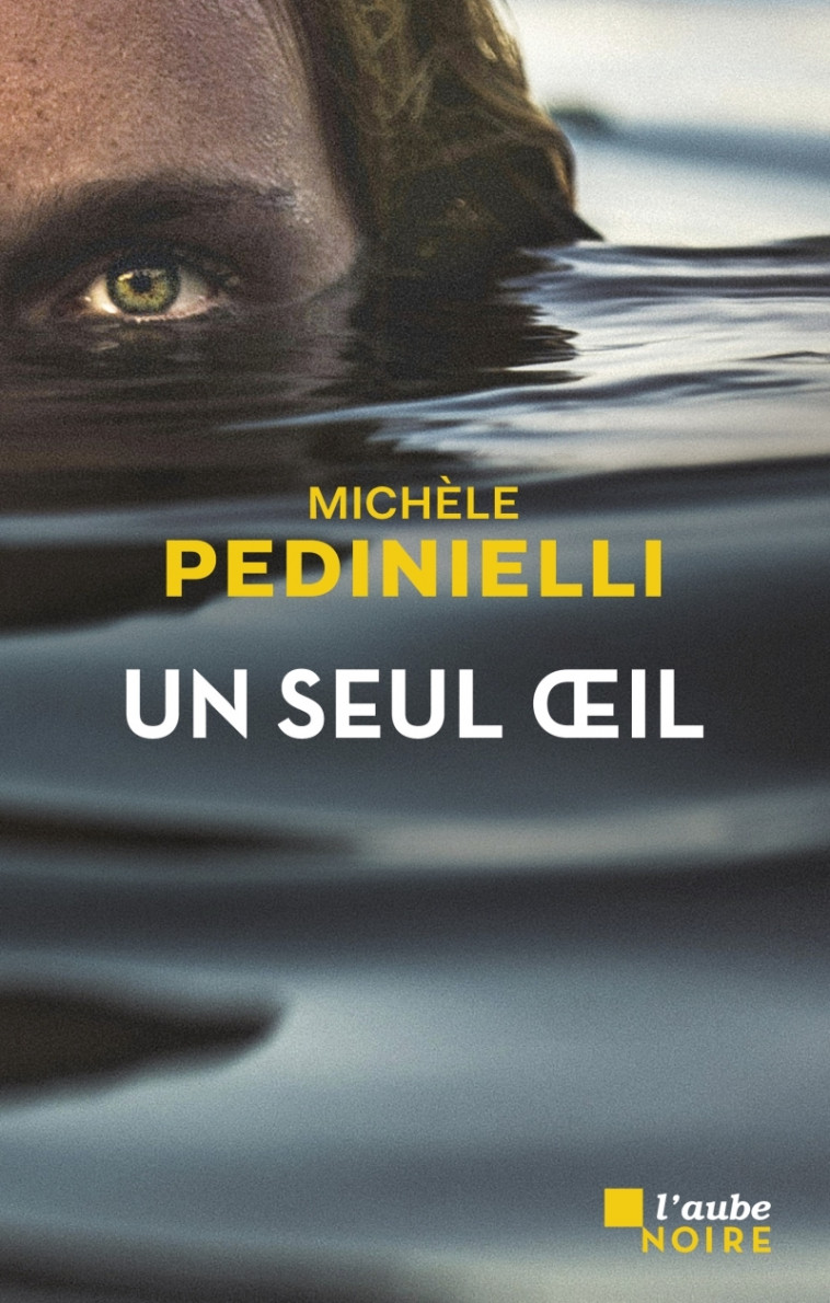 Un seul œil - Michèle Pedinielli - DE L AUBE