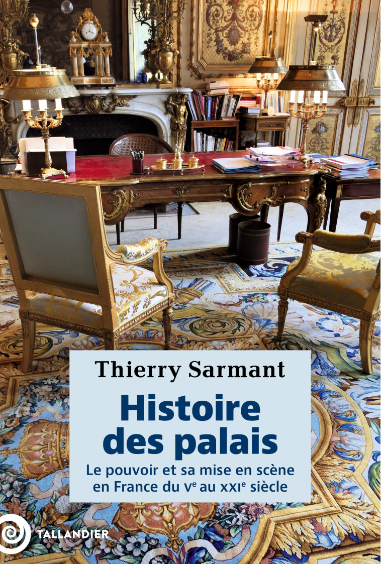 Histoire des palais - Thierry Sarmant - TALLANDIER