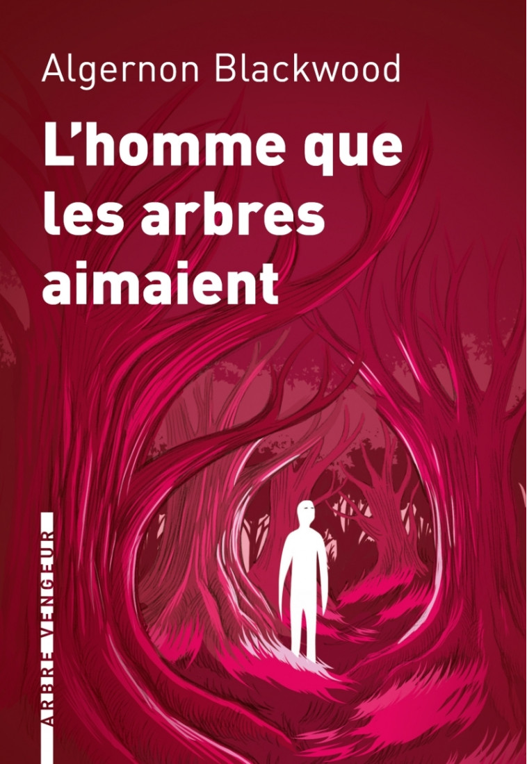 L'HOMME QUE LES ARBRES AIMAIENT - Algernon BLACKWOOD - ARBRE VENGEUR