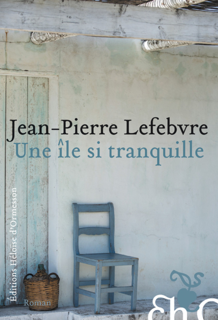 Une île si tranquille - Jean-Pierre Lefebvre - H D ORMESSON