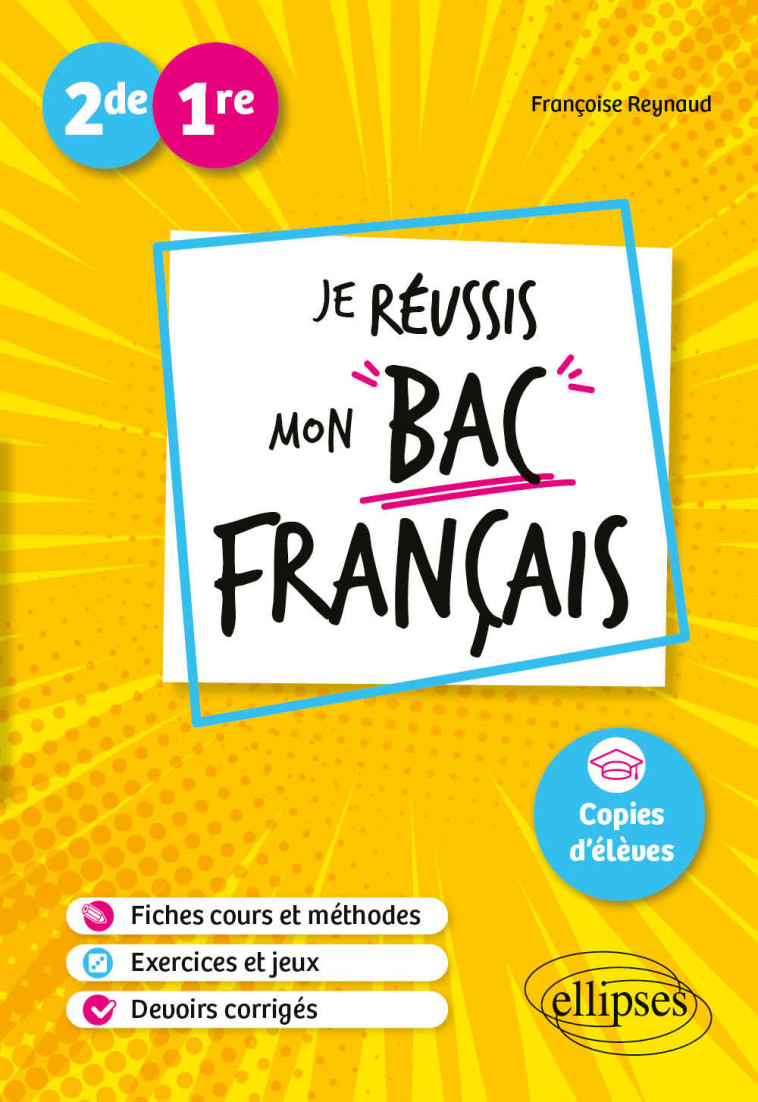 Seconde. Première. Je réussis mon bac Français - Françoise Reynaud - ELLIPSES