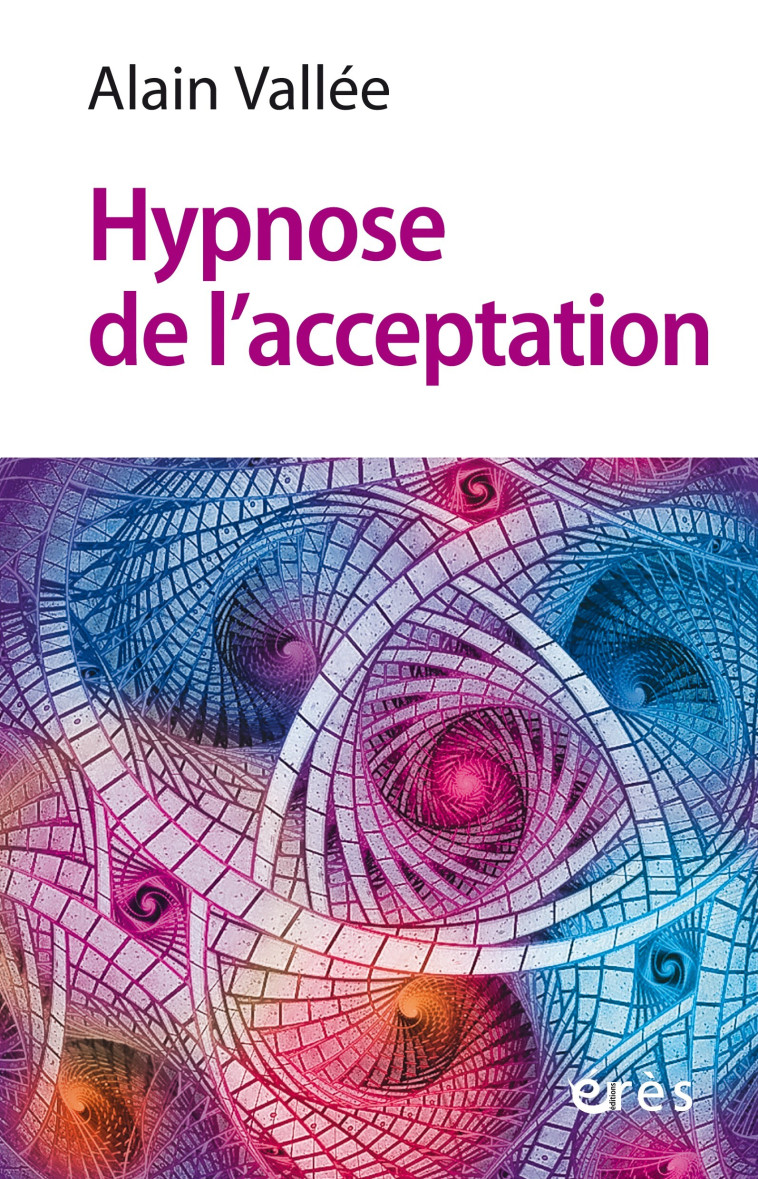 Hypnose de l'acceptation - Alain Vallée - ERES