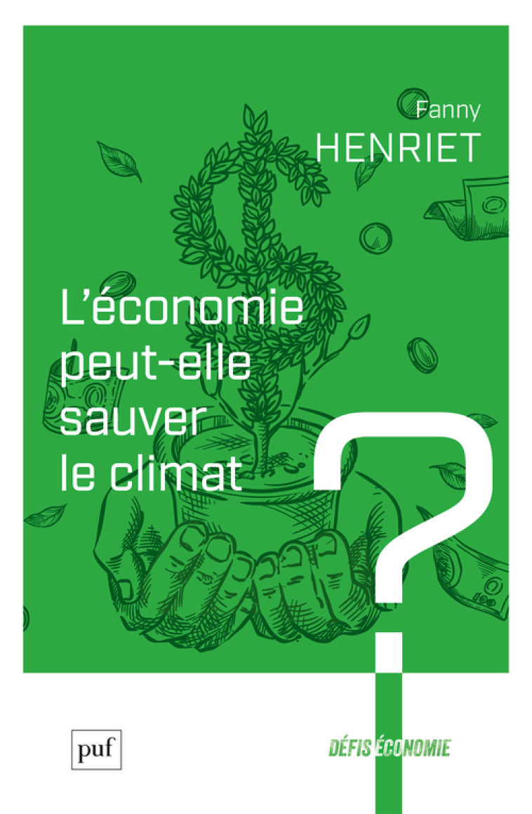 L'économie peut-elle sauver le climat ? - Fanny Henriet - PUF