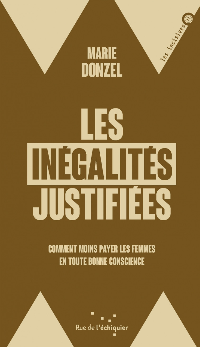 Les Inégalités justifiées - Comment moins payer les femmes e - Marie Donzel - RUE ECHIQUIER