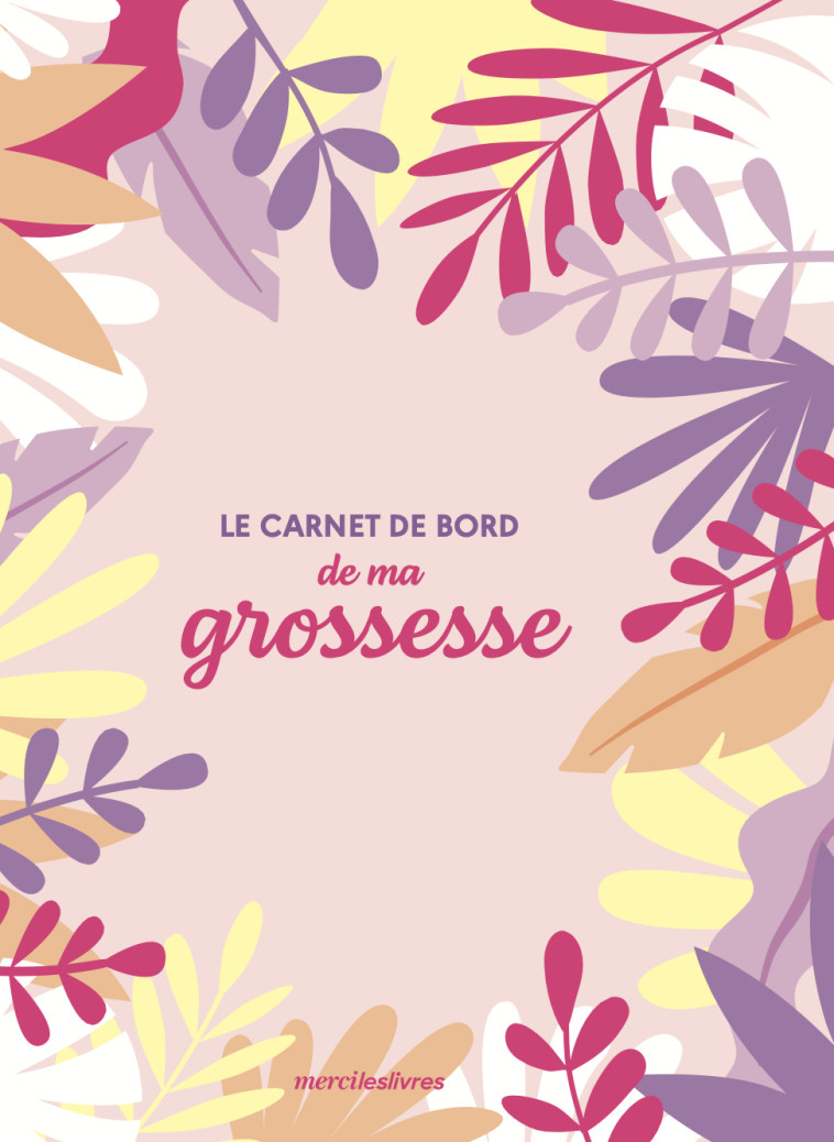 Le carnet de bord de ma grossesse - Lucie Pivotti - MERCILESLIVRES