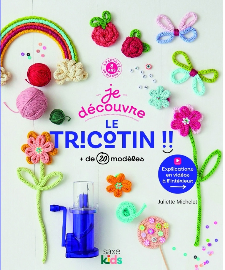 Je découvre le tricotin - Juliette Michelet - DE SAXE