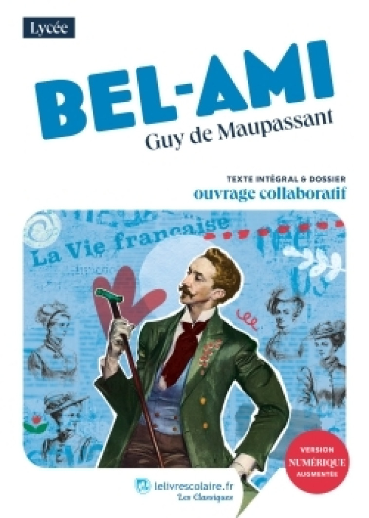 Bel Ami, Guy de Maupassant - Arnaud VERRET - LELIVRESCOLAIRE