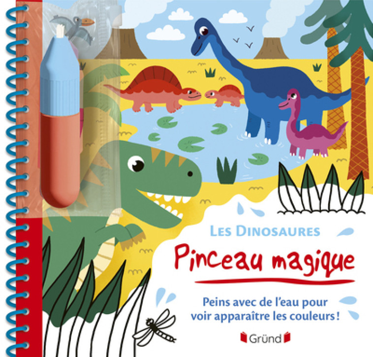 Pinceau magique - Les Dinosaures - Peins avec de l'eau pour voir apparaître les couleurs ! - Mélusine Allirol - GRUND