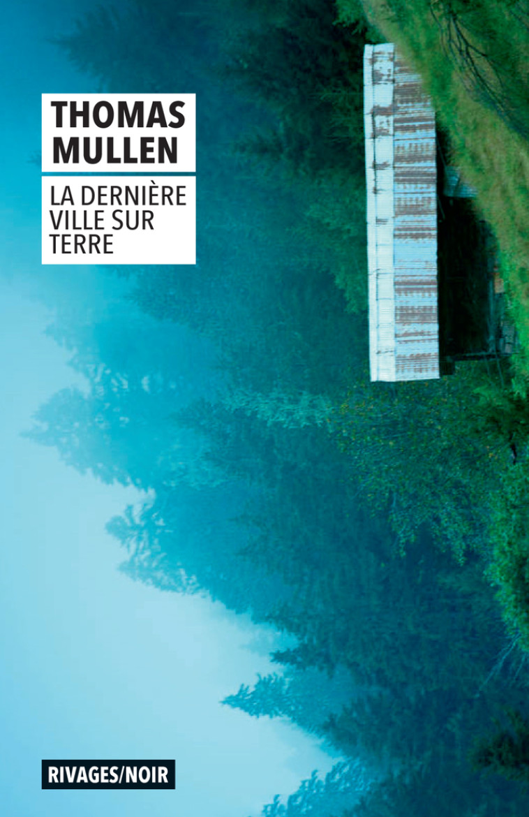 La dernière ville sur terre - Thomas Mullen - RIVAGES