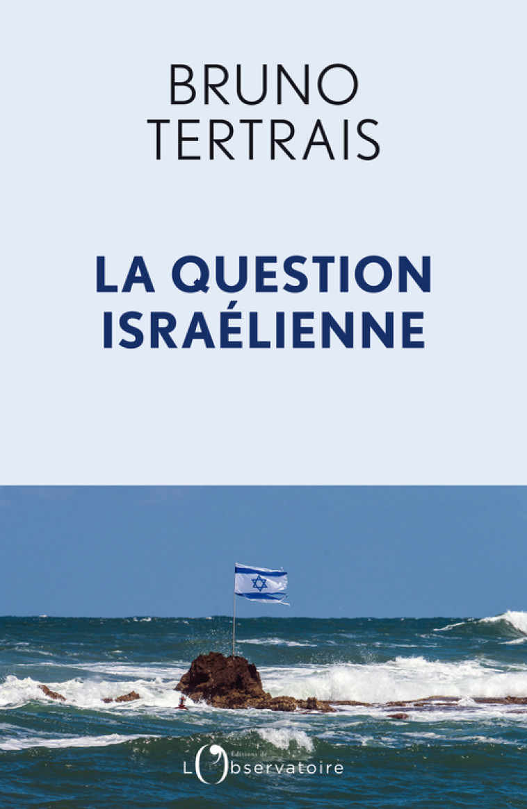 La question israélienne -  Tertrais bruno - L'OBSERVATOIRE