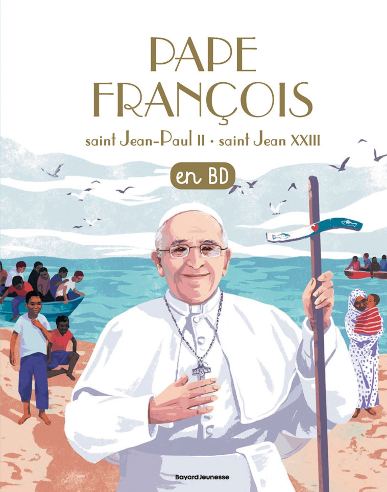 Pape François - saint Jean-Paul II - saint Jean XXIII - MONIQUE SCHERRER - BAYARD JEUNESSE