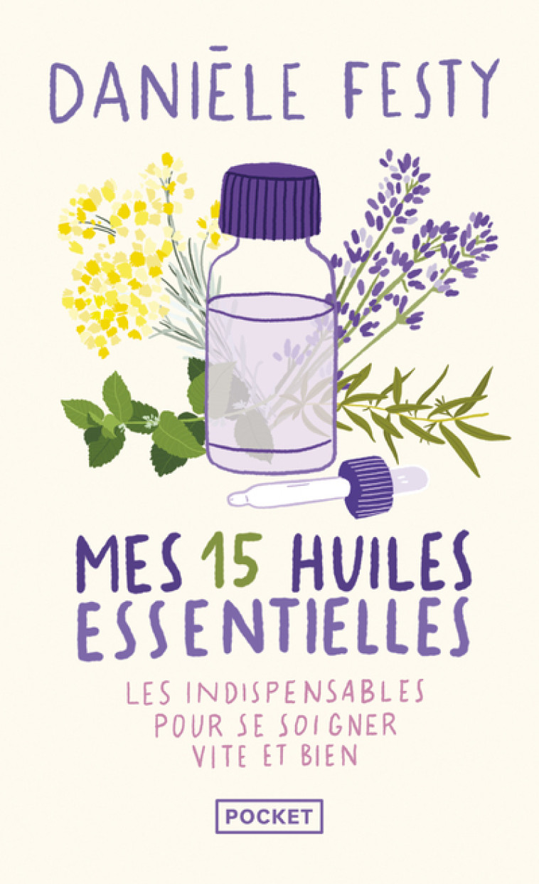 Mes 15 huiles essentielles - Danièle Festy - POCKET