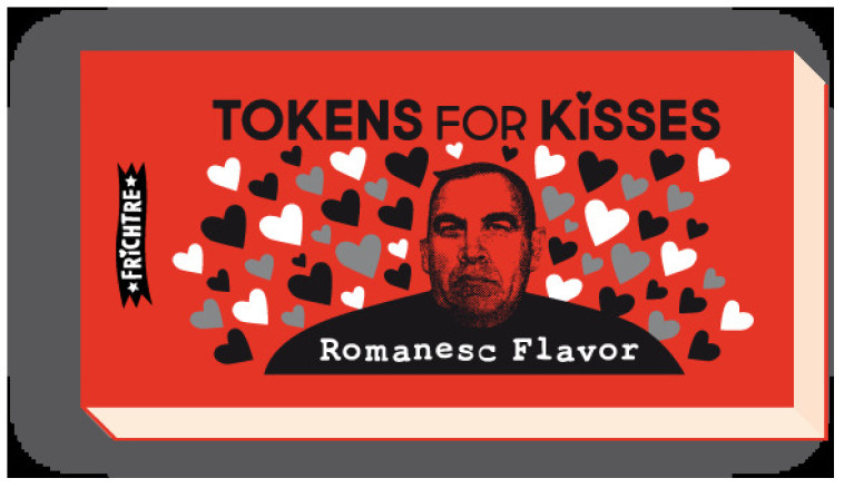 TOKENS for Kisses Romanesc Flavor - Serge Morinbedou - FRICHTRE