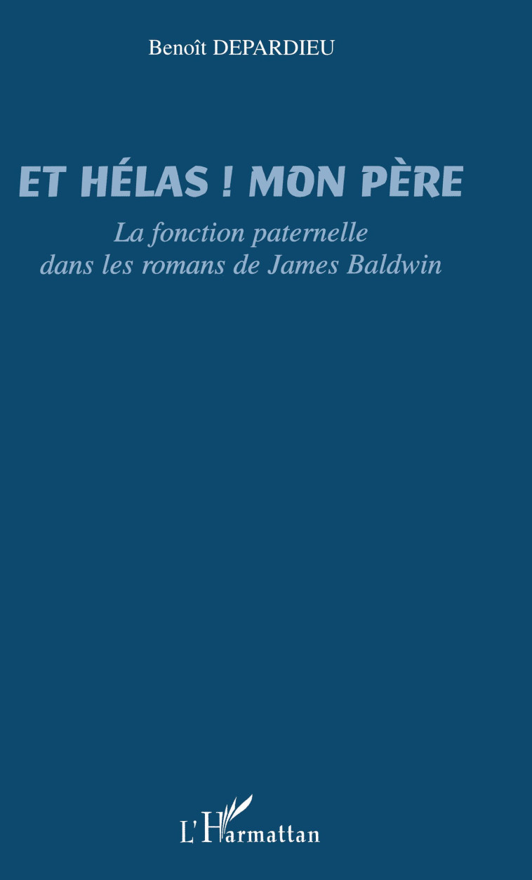 Et hélas ! Mon père - Benoît Depardieu - L'HARMATTAN