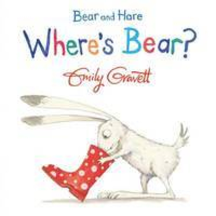 Where's Bear ? -  Gravett, Emily - 2 HOOTS