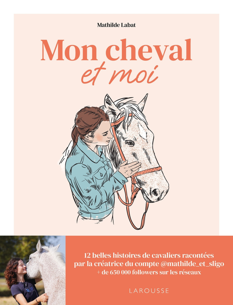 Mon cheval et moi - Mathilde Labat - LAROUSSE