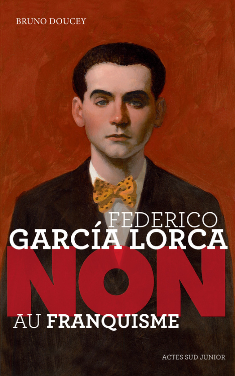 Federico Garcia Lorca : "Non au franquisme" - Bruno Doucey - ACTES SUD