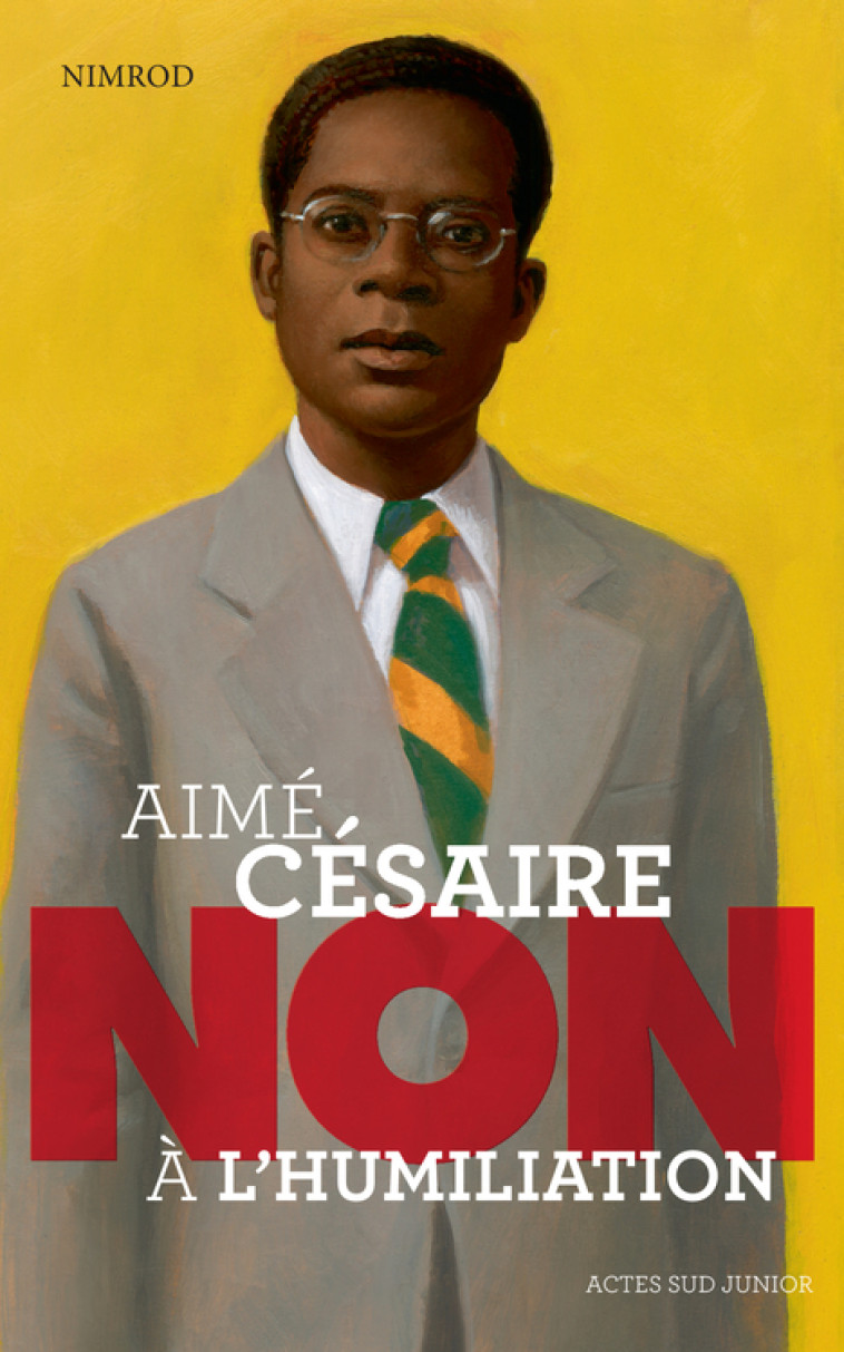 Aimé Césaire : "Non à l'humiliation" -  Nimrod - ACTES SUD